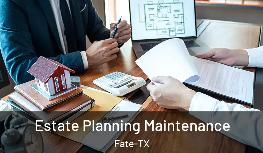  Estate Planning Maintenance Fate-TX