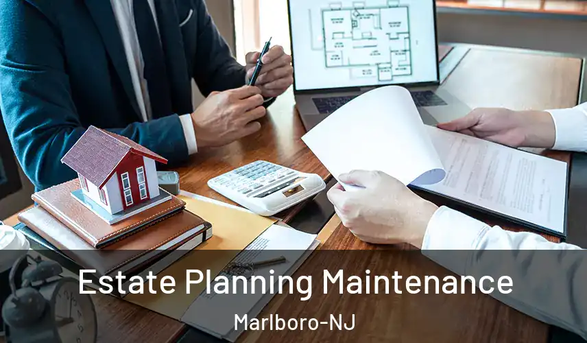  Estate Planning Maintenance Marlboro-NJ