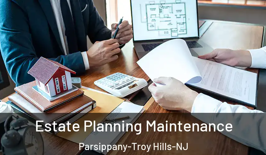  Estate Planning Maintenance Parsippany-Troy Hills-NJ