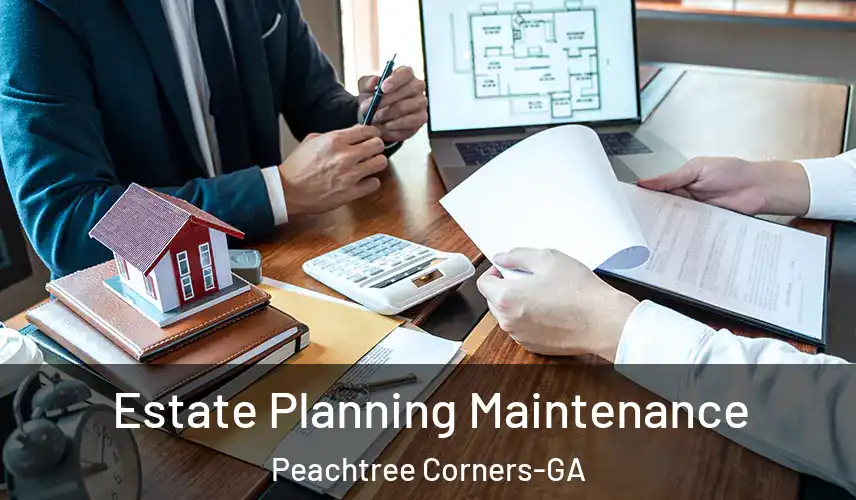  Estate Planning Maintenance Peachtree Corners-GA