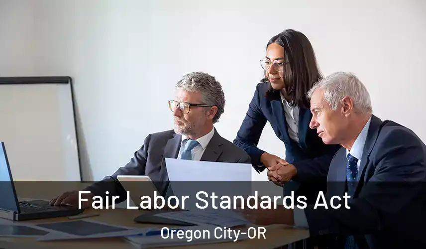  Fair Labor Standards Act Oregon City-OR