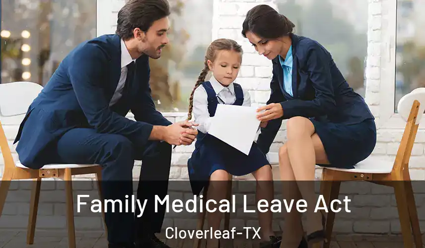 Family Medical Leave Act Cloverleaf-TX