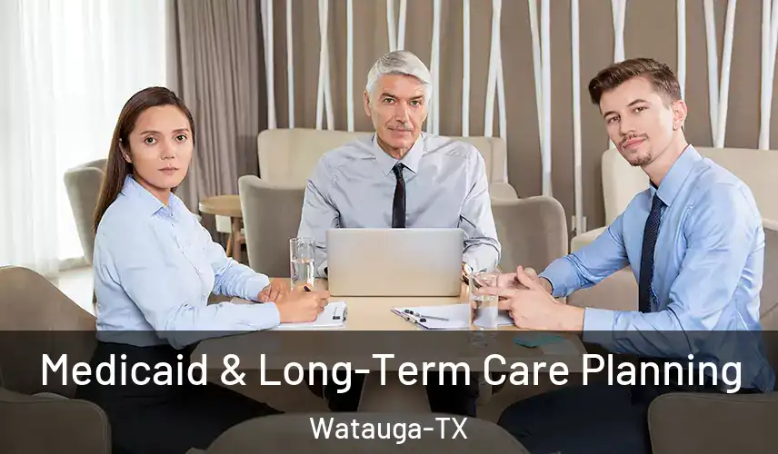 Medicaid & Long-Term Care Planning Watauga-TX