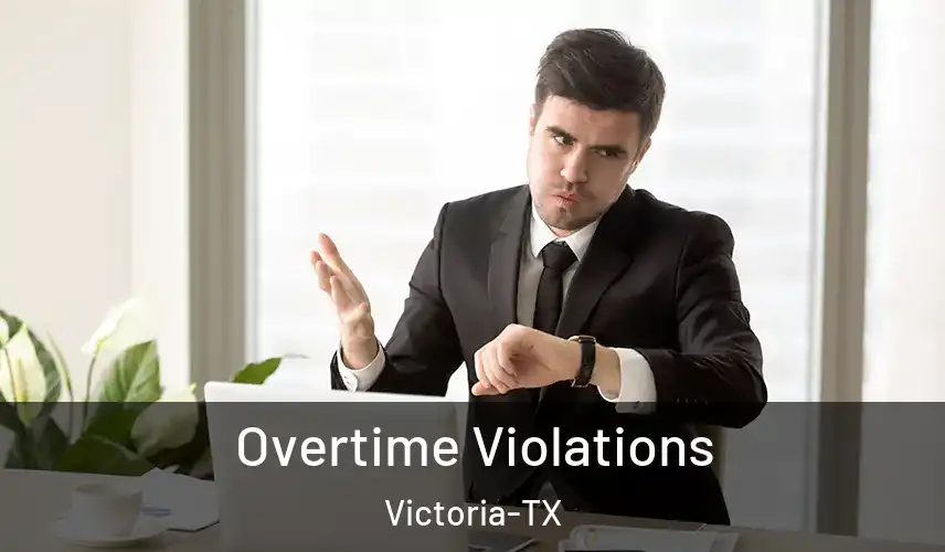  Overtime Violations Victoria-TX