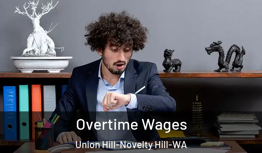 Overtime Wages Union Hill-Novelty Hill-WA