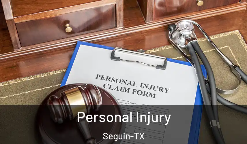  Personal Injury Seguin-TX