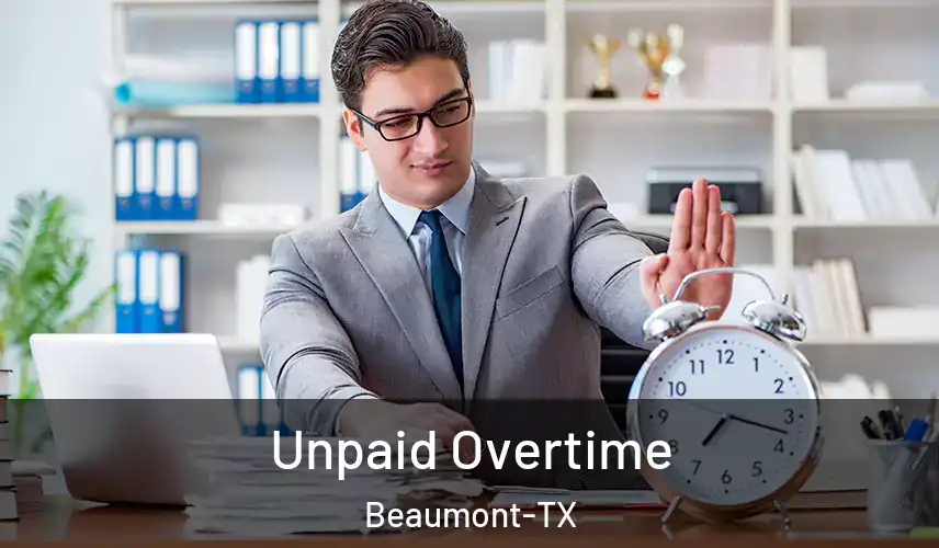 Unpaid Overtime Beaumont-TX
