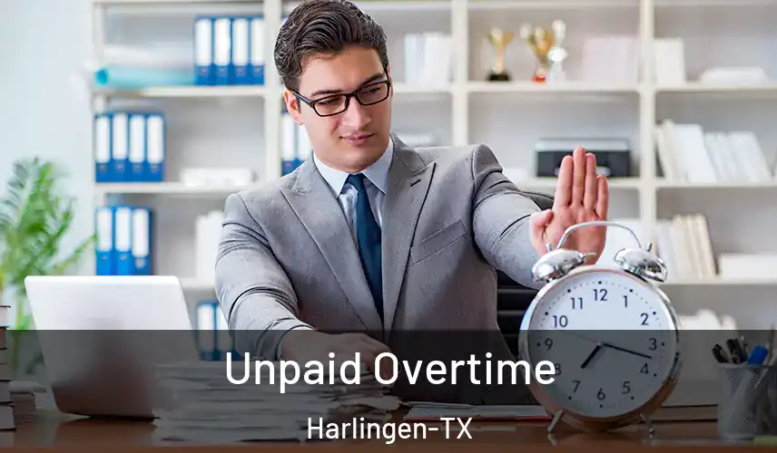 Unpaid Overtime Harlingen-TX