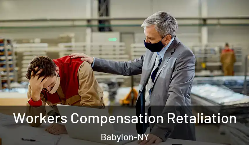  Workers Compensation Retaliation Babylon-NY