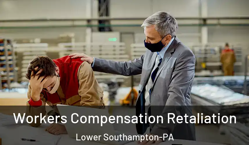  Workers Compensation Retaliation Lower Southampton-PA