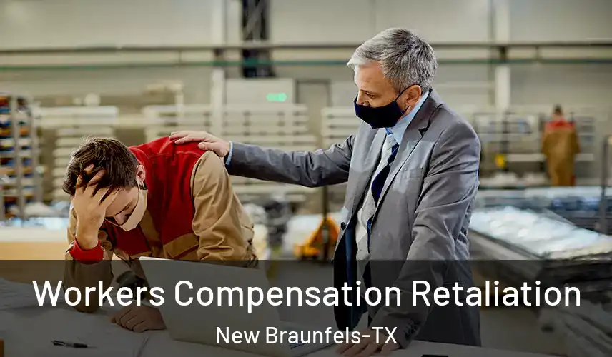  Workers Compensation Retaliation New Braunfels-TX
