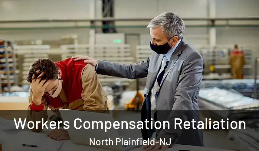  Workers Compensation Retaliation North Plainfield-NJ